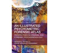 Illustrated Psychometric Forensic Atlas : Perspectives in Criminal and Forensic Psychopathology