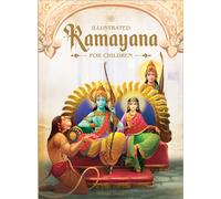 Illustrated Ramayana For Children : Immortal Epic of India : Deluxe Hardbound Edition