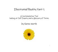 Illustrated Reality, Part 1: A Contemplation Tool Looking at Self-Inquiry and A Glossary of Terms