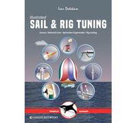 Illustrated Sail & Rig Tuning: Genoa & Mainsail Trim, Spinnaker & Gennaker, Rig Tuning (Illustrated Nautical Manuals 2nd edition)
