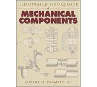 [Illustrated Sourcebook of Mechanical Components] (By: Robert O. Parmley) [published: July, 2000]