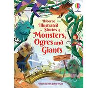 Illustrated Stories of Monsters, Ogres and Giants (and a Troll): (Illustrated Story Collections)