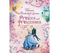 Illustrated Stories of Princes & Princesses (Illustrated Story Collections)