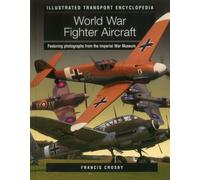 Illustrated Transport Encyclopedia: World War II Fighter Aircraft