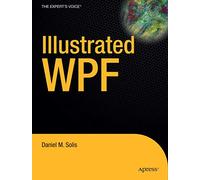 Illustrated WPF (Expert's Voice in .NET)