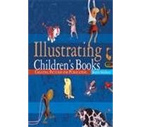 Illustrating Children's Books: Creating Pictures for Publication