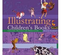 Illustrating Children's Books : Creating Pictures for Publication