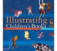 Illustrating Children's Books: Creating Pictures for Publication by Salisbury, Martin (2004) Paperback