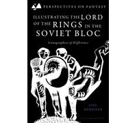 Illustrating The Lord of the Rings in the Soviet Bloc : Iconographies of Difference