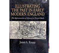 Illustrating the Past in Early Modern England: The Representation of History in Printed Books