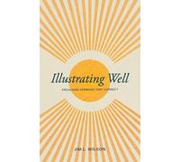 Illustrating Well: Preaching Sermons That Connect