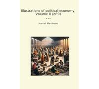 Illustrations of political economy, Volume 8 (of 9) (Classic Books)