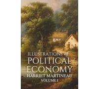 Illustrations of Political Economy: Volume I, Stories of Survival, Labor, and Society in the 19th Century