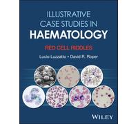 Illustrative Case Studies in Haematology : Red Cell Riddles