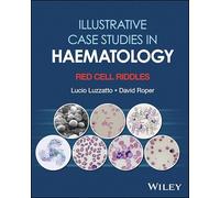 Illustrative Case Studies in Haematology: Red Cell Riddles