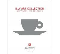 illy Art Collection: 30 Years of Beauty