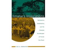 Ilmatar′s Inspirations - Nationalism, Globalization and the Changing Soundscapes of Finnish Folk Music (Chicago Studies in Ethnomusicology CSE)