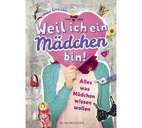 Ilona Einwohlt P Weil ich ein Mädchen bin: Alles, was Mädchen wissen (Hardback)