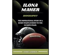 ILONA MAHER BIOGRAPHY: The Inspirational Story of a Rugby Star’s Journey to the Olympic Stage