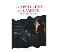 Ils appellent ça l'amour: Ce qui s'installe en silence dans l'ordinaire amoureux (Les angles morts de l’adolescence)