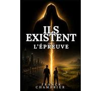 ILS EXISTENT: Tome 3 : L’Épreuve