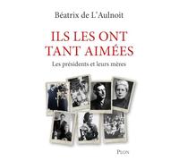 Ils les ont tant aimées - Les présidents et leurs mères