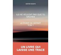 Ils Ne Veulent Pas Que Tu Saches: 1 (Pour Sortir d'Ici)
