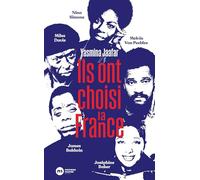Ils ont choisi la France: James Baldwin, Nina Simone, Miles Davis, Melvin Van Peebles et Joséphine Baker