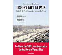 Ils ont fait la paix: Le Traité de Versailles vu de France et d'ailleurs