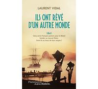 Ils ont rêvé d'un autre monde: 1841 : 500 FRANÇAIS PARTENT FONDER UN NOUVEL EDEN