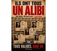 Ils ont tous un alibi: Livre d’enquête criminelle interactive avec 100 ali nalyser, 1 seul menteur à démasquer, énigmes policières, suspects, ... Enquêtes Criminelles- Trouve le bon coupable)