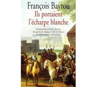 Ils portaient l'écharpe blanche: L'aventure des premiers réformés des guerres de Religion à l'édit de Nantes, de la Révocation à la Révolution