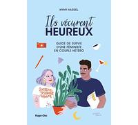 Ils vecurent heureux - guide de survie d'une feministe en couple heterosexuel