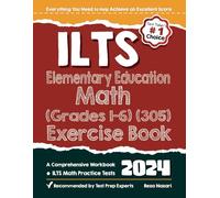 ILTS Elementary Education Math (Grades 1-6) (305) Exercise Book: A Comprehensive Workbook + ILTS Math Practice Tests