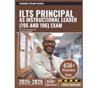 ILTS Principal as Instructional Leader (195 and 196) Exam 2025-2026: 450+ Practice Questions with In-Depth Explanations