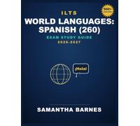 ILTS World Languages: Spanish (260) Exam Study Guide 2026-2027
