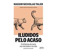 Iludidos Pelo Acaso - A influencia da sorte nos mercados e na vida (Em Portugues do Brasil)