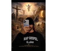 iLuke: A Worshipful Rap Retelling of the Gospel of Luke