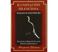 Iluminación silenciosa: Antología de textos Soto Zen (Textos de la Tradición Zen)