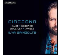 Ilya Gringolts - Ciaccona: Bach, Hergard, Holliger, Pauset