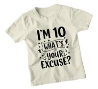 Im 10 Whats Your Excuse Personalised 10th Birthday Kids T-Shirt Custom Age Funny Graphic Unisex Childrens Tee 5-6 Years