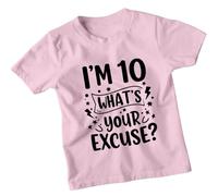 Im 10 Whats Your Excuse Personalised 10th Birthday Kids T-Shirt Custom Age Funny Graphic Unisex Childrens Tee 12-13 Years Light Pink