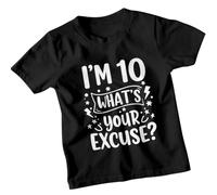 Im 10 Whats Your Excuse Personalised 10th Birthday Kids T-Shirt Custom Age Funny Graphic Unisex Childrens Tee 5-6 Years Black