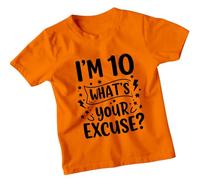 Im 10 Whats Your Excuse Personalised 10th Birthday Kids T-Shirt Custom Age Funny Graphic Unisex Childrens Tee 3-4 Years Orange