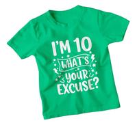 Im 10 Whats Your Excuse Personalised 10th Birthday Kids T-Shirt Custom Age Funny Graphic Unisex Childrens Tee 14-15 Years Kelly Green