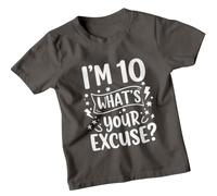 Im 10 Whats Your Excuse Personalised 10th Birthday Kids T-Shirt Custom Age Funny Graphic Unisex Childrens Tee 3-4 Years Light Graphite