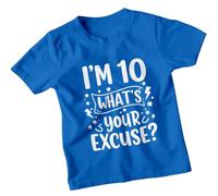 Im 10 Whats Your Excuse Personalised 10th Birthday Kids T-Shirt Custom Age Funny Graphic Unisex Childrens Tee 7-8 Years Royal Blue