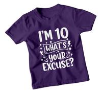 Im 10 Whats Your Excuse Personalised 10th Birthday Kids T-Shirt Custom Age Funny Graphic Unisex Childrens Tee 12-13 Years Purple