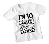 Im 10 Whats Your Excuse Personalised 10th Birthday Kids T-Shirt Custom Age Funny Graphic Unisex Childrens Tee 7-8 Years White