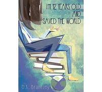 I'm 12 Years Old And I Saved The World